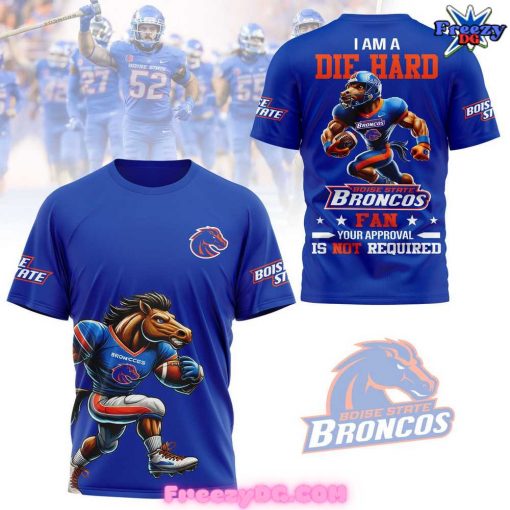 Boise State Broncos I Am A Die Hard Blue T-Shirt