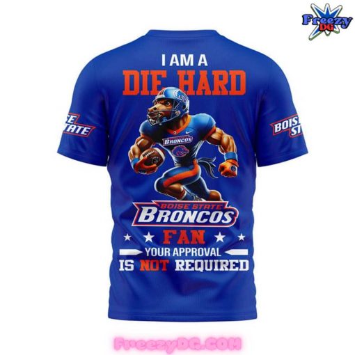 Boise State Broncos I Am A Die Hard Blue T-Shirt