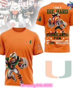 Miami Hurricanes I Am A Die Hard Orange T-Shirt