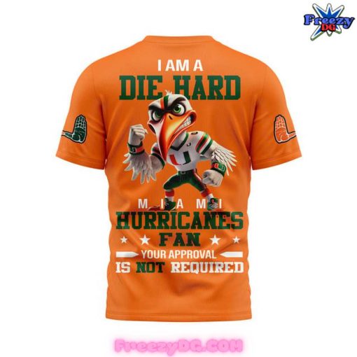 Miami Hurricanes I Am A Die Hard Orange T-Shirt