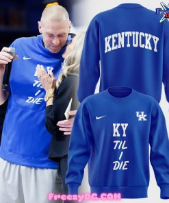 Kentucky Wildcats Til I Die Special 2024 Blue Sweatshirt