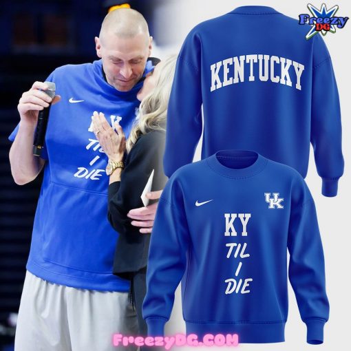 Kentucky Wildcats Til I Die Special 2024 Blue Sweatshirt