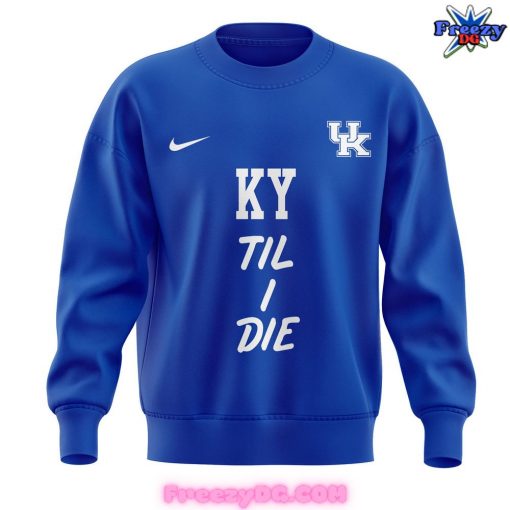 Kentucky Wildcats Til I Die Special 2024 Blue Sweatshirt