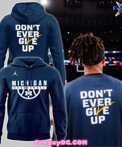 Michigan Wolverines 2024 Don’t Ever Give Up Hoodie